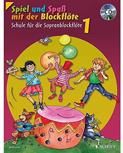 Spiel und Spaß mit der Blockflöte: Schule für die Sopranblockflöte (barocke Griffweise). Band 1. Sopran-Blockflöte. Ausgabe mit CD.