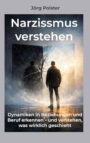 Narzissmus verstehen: Dynamiken in Beziehungen und Beruf erkennen - und verstehen, was wirklich geschieht (Kleine Ratgeber)