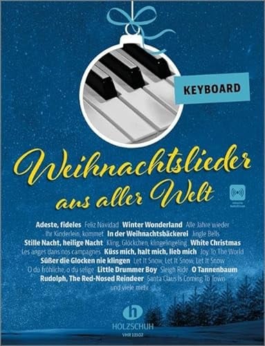 Weihnachtslieder aus aller Welt - Keyboard: Die umfassende Sammlung für das Solo-, Duett- oder Gruppenspiel (Überarbeitete Neuauflage 2023)