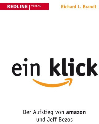 ein Klick: Der Aufstieg von Amazon und Jeff Bezos
