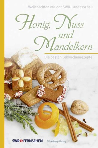 Honig, Nuss und Mandelkern: Die besten Lebkuchenrezepte. Weihnachten mit der Landesschau: Die besten Lebkuchenrezepte. Weihnachten mit der SWR-Landesschau
