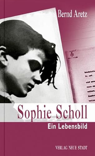 Sophie Scholl: Ein Lebensbild (Zeugen unserer Zeit)