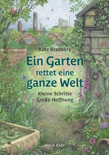 Ein Garten rettet eine ganze Welt: Kleine Schritte – Große Hoffnung