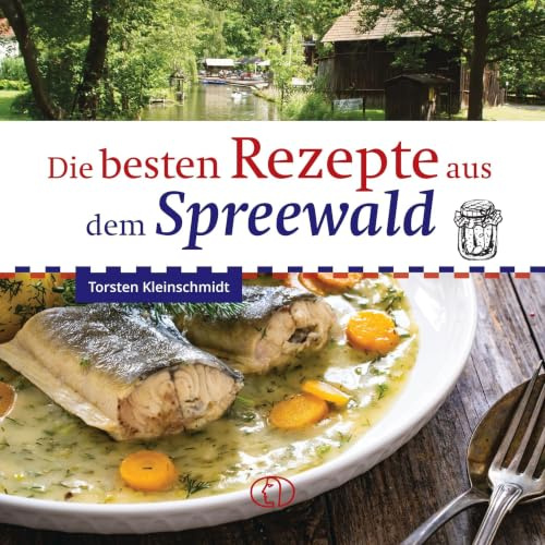 Die besten Rezepte aus dem Spreewald
