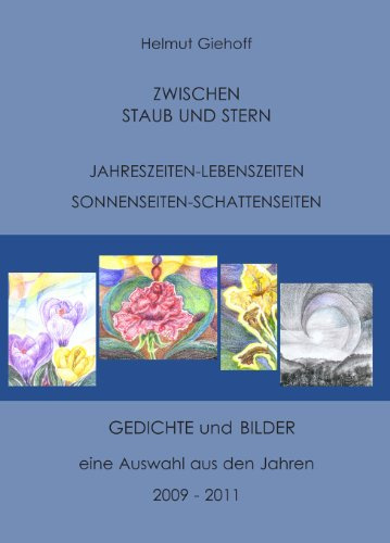 ZWISCHEN STAUB UND STERN: JAHRESZEITEN-LEBENSZEITEN; SONNENSEITEN-SCHATTENSEITEN