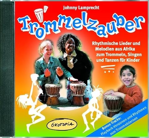 Trommelzauber: Rhythmische Lieder und Melodien aus Afrika zum Trommeln, Singen und Tanzen für Kinder (Ökotopia Mit-Spiel-Lieder)