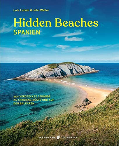 Hidden Beaches Spanien Reiseführer: 450 versteckte Strände an der Küste von Spanien und auf den Balearen: 450 versteckte Strände an Spaniens Küste und auf den Balearen (Wild Swimming)