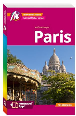 MICHAEL MÜLLER REISEFÜHRER Paris MM-City: 100% authentisch, aktuell und vor Ort recherchiert. Inkl. App.
