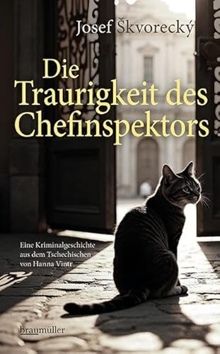 Die Traurigkeit des Chefinspektors: Eine Kriminalgeschichte aus dem Tschechischen von Hanna Vintr
