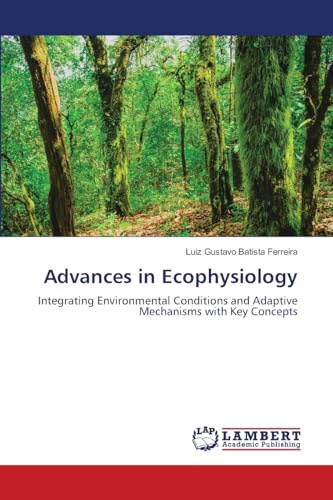 Advances in Ecophysiology: Integrating Environmental Conditions and Adaptive Mechanisms with Key Concepts