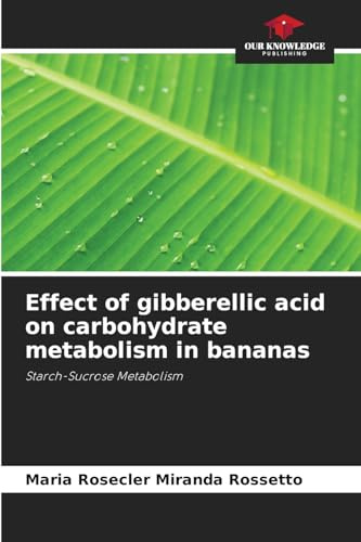 Effect of gibberellic acid on carbohydrate metabolism in bananas: Starch-Sucrose Metabolism