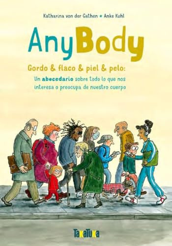 Anybody: Gordo & delgado & peludo & pelado:Un abecedario sobre todo lo que nos interesa o preocupa de nuestro cuerpo