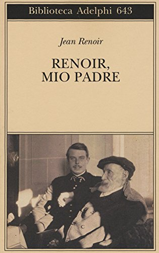 Renoir, mio padre (Biblioteca Adelphi)