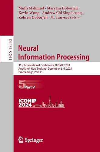 Neural Information Processing: 31st International Conference, ICONIP 2024, Auckland, New Zealand, December 2–6, 2024, Proceedings, Part V (Lecture Notes in Computer Science, Band 15290)