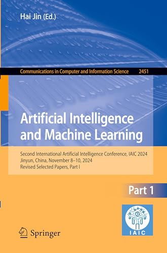 Artificial Intelligence and Machine Learning: Second International Artificial Intelligence Conference, IAIC 2024, Jinyun, China, November 8–10, 2024, ... Computer and Information Science, Band 2451)