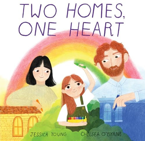Two Homes, One Heart: A Tender Picture Book About Family Change for Kids (Ages 4-8)