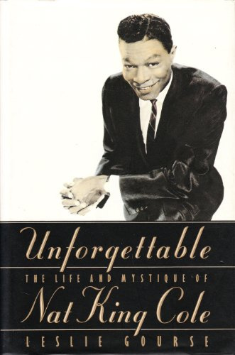 Unforgettable: The Life and Mystique of Nat King Cole (Teach Yourself)