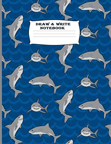 Draw And Write Notebook: Blank Lined Notebook, Primary Composition Notebook, kindergarten writing journal, Kid's Shark Book