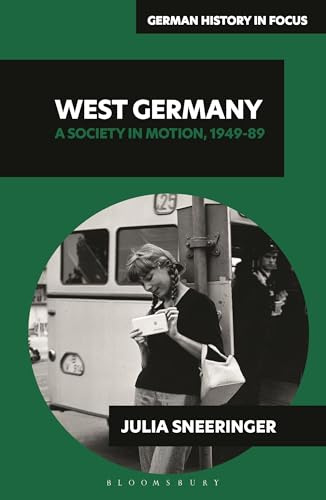 West Germany: A Society in Motion, 1949-89 (German History in Focus)