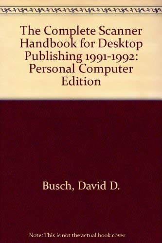The Complete Scanner Handbook for Desktop Publishing, 1991-1992 PC Edition