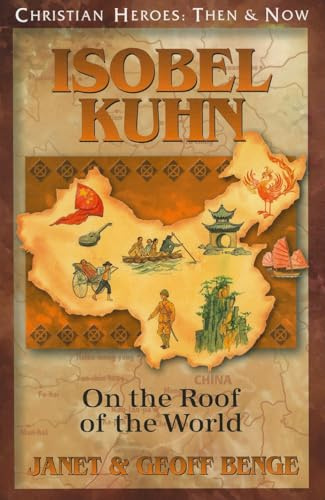 Isobel Kuhn: On the Roof of the World (Christian Heroes: Then & Now)