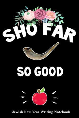 Sho Far So Good - Jewish New Year Writing Notebook: Rosh Hashanah Shofar Horn Funny Pun Composition Journal Book Gift