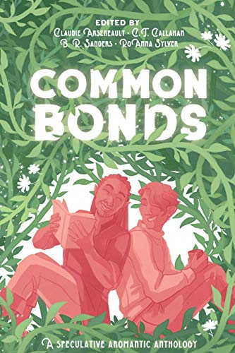 Common Bonds: A Speculative Aromantic Anthology: 1