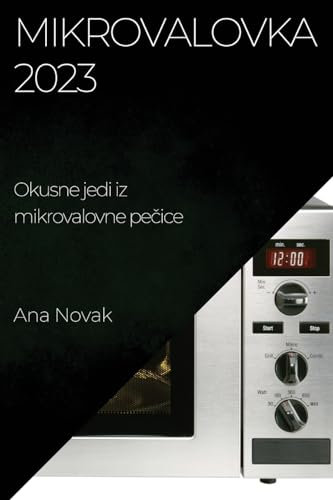 Mikrovalovka 2023: Okusne jedi iz mikrovalovne pe¿ice