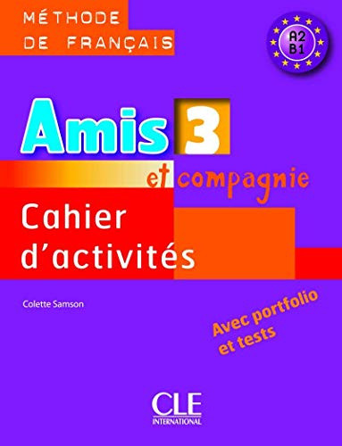 Amis et compagnie : Cahier d'activites 3