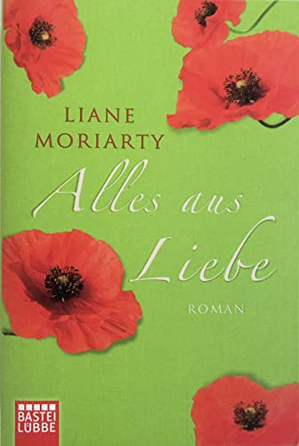Alles aus Liebe: Roman