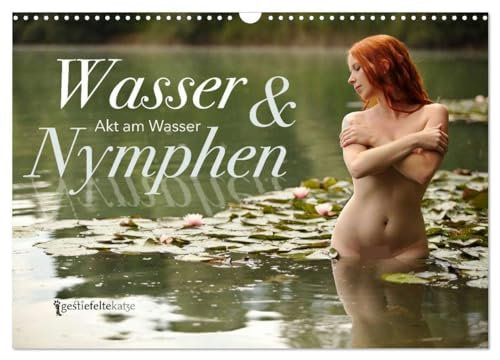 Wasser und Nymphen - Akt am Wasser (Wandkalender 2025 DIN A3 quer), CALVENDO Monatskalender: Sinnliche Kombination von Wasser und Akt in der Natur (CALVENDO Erotik)