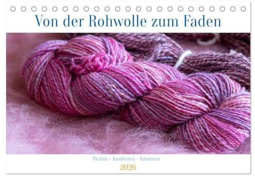 Von der Rohwolle zum Faden (Tischkalender 2026 DIN A5 quer), CALVENDO Monatskalender: Rohwolle verarbeiten und zur Wolle spinnen, (CALVENDO Hobbys)