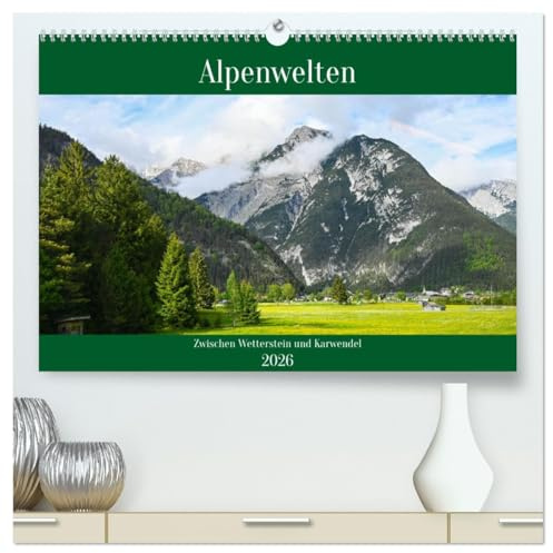 Alpenwelten-Zwischen Wetterstein und Karwendel (hochwertiger Premium Wandkalender 2026 DIN A2 quer), Kunstdruck in Hochglanz: Naturmotive aus der Alpenregion Mittenwald und Tirol (CALVENDO Natur)