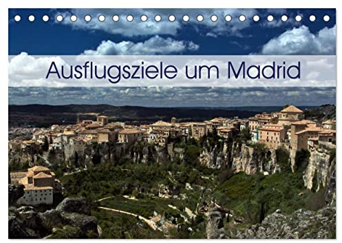 Ausflugziele um Madrid (Tischkalender 2026 DIN A5 quer), CALVENDO Monatskalender: Meine Impressionen aus der Umgebung von Madrid (CALVENDO Orte)