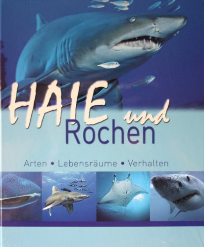 Haie und Rochen. Arten, Lebensräume, Verhalten