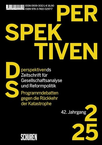 Programmdebatten gegen die Rückkehr der Katastrophe (Perspektiven ds - Zeitschrift für Gesellschaftsanalyse und Reformpolitik)