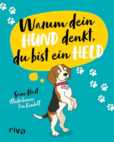 Warum dein Hund denkt, du bist ein Held: Das lustige und liebevolle Geschenkbuch für alle Hundebesitzer und Tierliebhaber. Schönes Geschenk zu Weihnachten, Ostern, Geburtstag