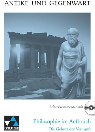 Antike und Gegenwart / Philosophie im Aufbruch LK: Lateinische Texte zur Erschließung europäischer Kultur / zu Philosophie im Aufbruch (Antike und ... Texte zur Erschließung europäischer Kultur)