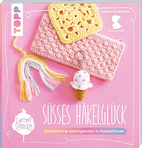 Cotton Candy - Süßes Häkelglück: Farbenfrohe Kleinigkeiten in Pastelltönen
