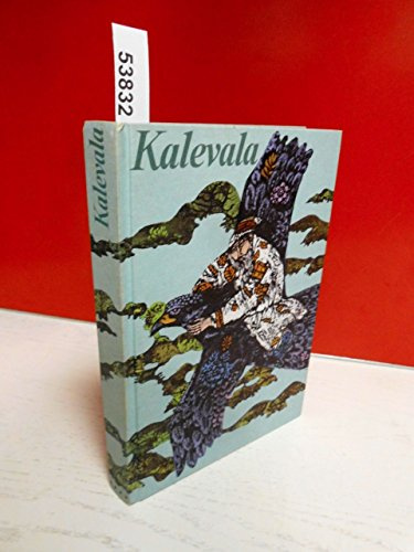 Kalevala. Die Taten von Väinämöinen, Ilmarinen und Lemminkäinen
