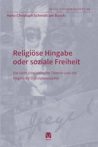 Religiöse Hingabe oder soziale Freiheit: Die saint-simonistische Theorie und die Hegelsche Sozialphilosophie