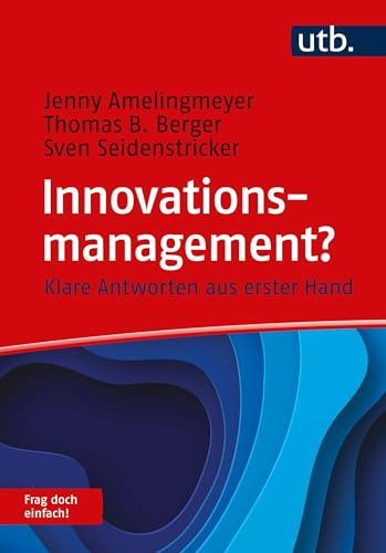 Innovationsmanagement? Frag doch einfach!: Klare Antworten aus erster Hand