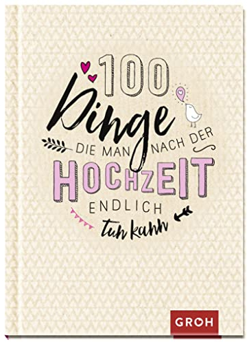 100 Dinge, die man nach der Hochzeit endlich tun kann: 100 Aktivitäten für Ehepaare | Gemeinsame Zeit schenken zum Hochzeitstag oder als Hochzeitsgeschenk