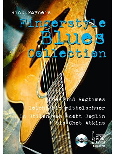 Rick Payne's Fingerstyle Blues Collection: Blues und Ragtimes, leicht bis mittelschwer. In Stilen von Scott Joplin bis Chet Atkins. CD included