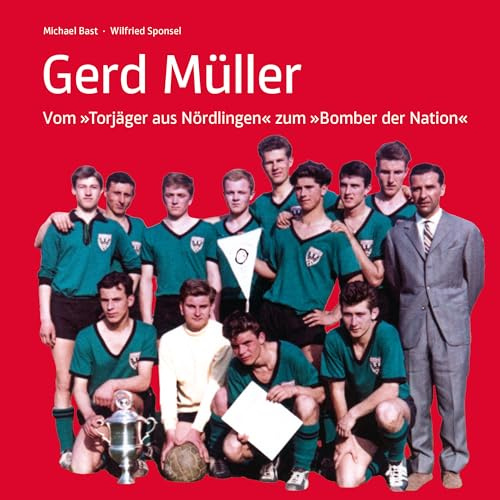 Gerd Müller: Vom Torjäger aus Nördlingen zum Bomber der Nation