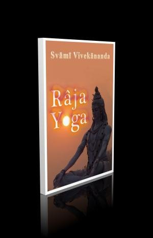 Râja Yoga oder Eroberung der niederen Natur.