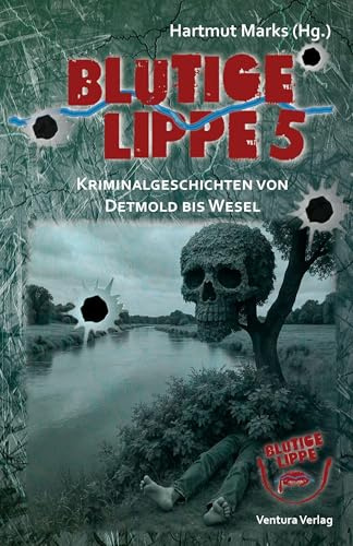 Blutige Lippe 5: Kriminalgeschichten von Detmold bis Wesel