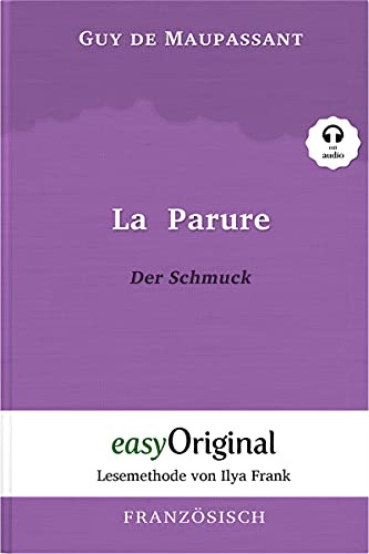 La Parure / Der Schmuck (Buch + Audio-CD) - Lesemethode von Ilya Frank - Zweisprachige Ausgabe Französisch-Deutsch: Ungekürzter Originaltext - ... - Lesemethode von Ilya Frank)