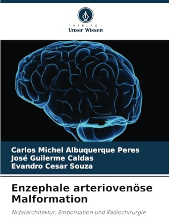 Enzephale arteriovenöse Malformation: Nidalarchitektur, Embolisation und Radiochirurgie