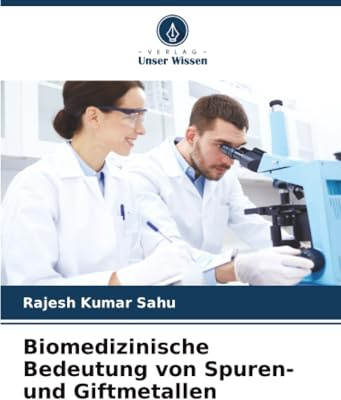 Biomedizinische Bedeutung von Spuren- und Giftmetallen